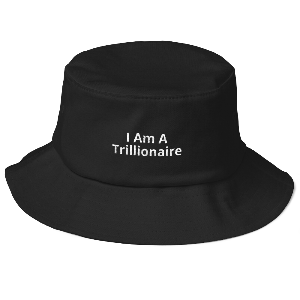I Am A Trillionaire Old School Bucket Hat - Trillionaire