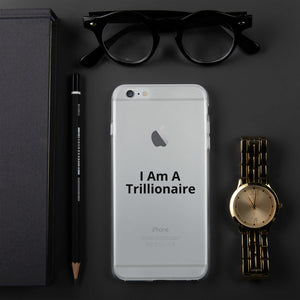 I Am A Trillionaire iPhone Case - Trillionaire