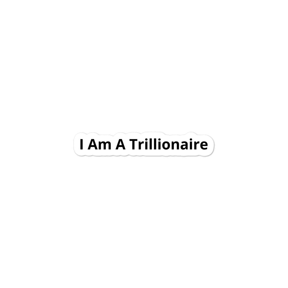 I Am A Trillionaire Bubble-free stickers - Trillionaire