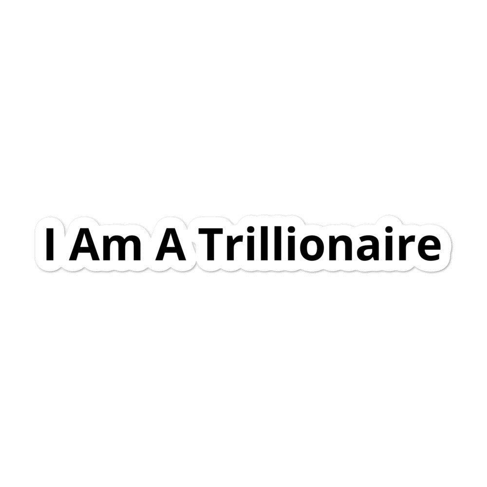 I Am A Trillionaire Bubble-free stickers - Trillionaire